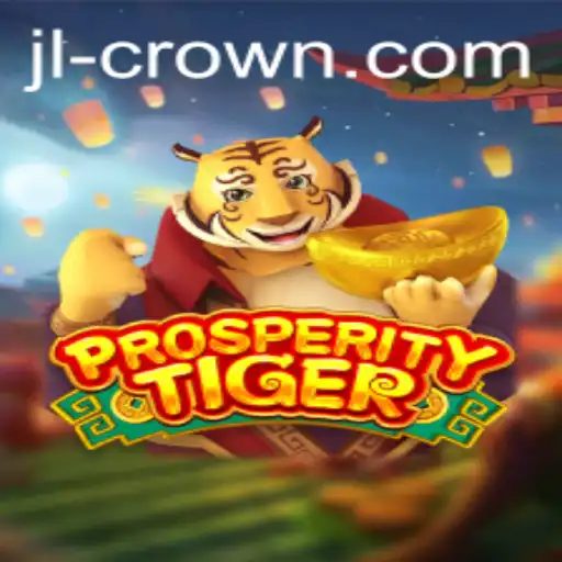 Exploring the Exciting World of ProsperityTiger: A Guide to Mastering JILI Crown